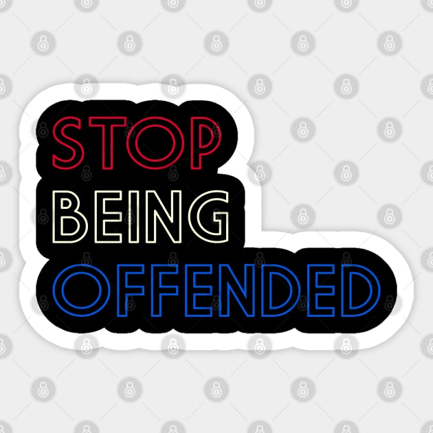 Stop Being Offended Sticker by TheLendo